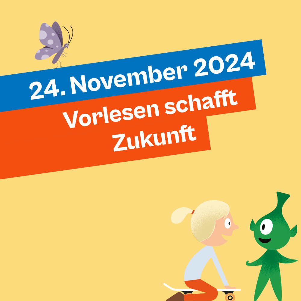 Grafik mit gelbem Hintergrund und schräg gesetzten Balken mit der Aufschrift „24. November 2024 – Vorlesen schafft Zukunft“. Oben links fliegt ein lilafarbener Schmetterling. Unten rechts sitzt ein blondes Kind auf einem Skateboard und spricht mit einer grünen Fantasiefigur.